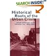 Historical Roots of the Urban Crisis: African Americans in the Industrial City, 1900-1950 (Crosscurrents in African... by Henry Louis Taylor Jr. and Walter Hill