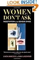 Women Don't Ask: Negotiation and the Gender Divide