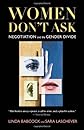 Women Don't Ask