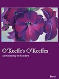 OKeeffe's OKeeffes. Die Sammlung der Künstlerin.