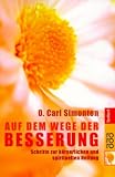 Auf dem Wege der Besserung: Schritte zur k�rperlichen und spirituellen Heilung - O. Carl Simonton