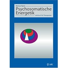 Psychosomatische Energetik: Lehrbuch f�r Therapeuten