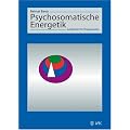 Psychosomatische Energetik: Lehrbuch f�r Therapeuten