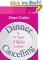 Dinner Cancelling: In 14 Tagen 5 Kilo leichter: In 14 Tagen 5 Kilo leicher
