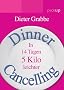 Dinner Cancelling: In 14 Tagen 5 Kilo leichter: In 14 Tagen 5 Kilo leicher