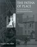 The Patina of Place: The Cultural Weathering of a New England Industrial Landscape