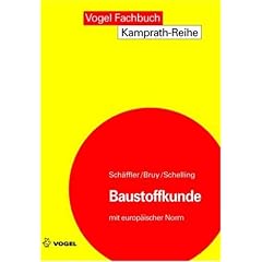 Baustoffkunde.  Mit europ�ischer Norm: Aufbau und Technologie, Arten und Eigenschaften, Anwendung und Verarbeitung der Baustoffe
