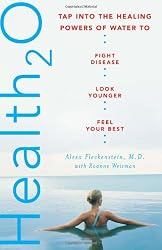 Health20: Tap into the Healing Powers of Water to Fight Disease, Look Younger, and Feel Your Best
