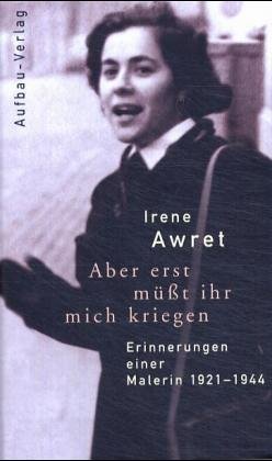 Childrens Toyshop  Bücher : Aber erst müßt ihr mich kriegen. Erinnerungen einer Malerin 1921 - 1944