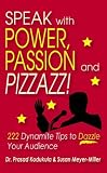 Speak with Power, Passion and Pizzazz! 222 Dynamite Tips to Dazzle Your Audience