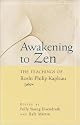 Awakening to Zen: The Teachings of Roshi Philip Kapleau
