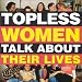 Topless Women Talk About Their Lives