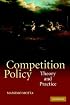 Competition Policy: Theory and Practice