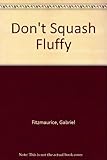 Don't squash Fluffy! : poems for children and their parents