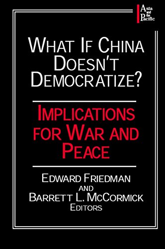 What if China Doesn't Democratize?: Implications for War and Peace (Asia and the Pacific)