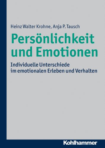 Persönlichkeit und Emotionen: Individuelle Unterschiede im emotionalen Erleben und Verhalten (German Edition)