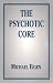 The Psychotic Core
