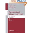 Computational Science - ICCS 2007: 7th International Conference, Beijing China, May 27-30, 2007, Proceedings, Part II (Lecture Notes in Computer ... Computer Science and General Issues) Geert Dick Van Albada, Jack Dongarra, Yong Shi