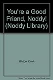 You're a good friend Noddy!