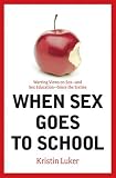 cover of When Sex Goes to School: Warring Views on Sex--And Sex Education--Since the Sixties