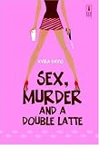 Sex, Murder And A Double Latte (Red Dress Ink)