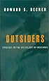 Outsiders: Studies In The Sociology Of Deviance