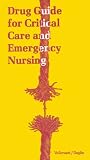  : Drug Guide for Critical Care and Emergency Nursing