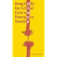 Drug Guide for Critical Care and Emergency Nursing by  April Hazard Vallerand and Judith Hopfer Deglin