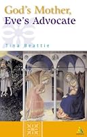 God's Mother, Eve's Advocate: A Marian Narrative of Women's Salvation