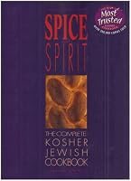 Spice and Spirit: The Complete Kosher Jewish Cookbook (A Kosher living classic)