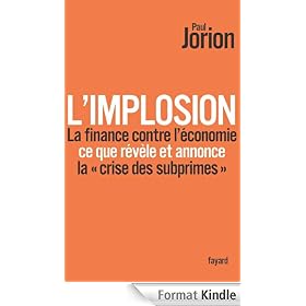 L'implosion. La finance contre l'économie : ce que révèle et annonce la «crise des subprimes»