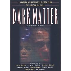 Dark Matter: A Century of Speculative Fiction from the African Diaspora by Sheree Renée Thomas