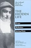 The Hidden Life: Hagiographic Essays, Meditations, Spiritual Texts (Stein, Edith//the Collected Works of Edith Stein)