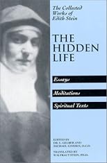 The Hidden Life: Hagiographic Essays, Meditations, Spiritual Texts (Stein, Edith//the Collected Works of Edith Stein)