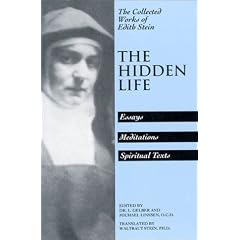 The Hidden Life: Hagiographic Essays, Meditations, Spiritual Texts (Stein, Edith//the Collected Works of Edith Stein)