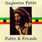 Pablo and Friends by Augustus Pablo