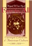 Free to All: Carnegie Libraries and American Culture, 1890-1920