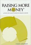 Raising More Money : A Step by Step Guide to Building Lifelong Donors