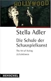 Die Schule der Schauspielkunst: The Art of Acting. 22 Lektionen