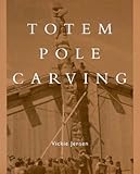 Totem Pole Carving: Bringing a Log to Life