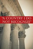 A Country I Do Not Recognize: The Legal Assault On American Values (Hoover Institution Press)