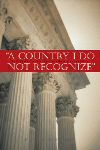 A Country I Do Not Recognize: The Legal Assault On American Values