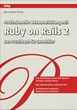 Professionelle Webentwicklung mit Ruby on Rails 2: Das Praxisbuch für Entwickler (mitp Professional)