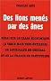 Des lions men�s par des �nes : Essai sur le crash �conomique (� venir mais tr�s �vitable) de l'Euroland en g�n�ral et de la France en particulier