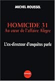 Homicide 31 : Au coeur de l'affaire Al�gre, l'ex-directeur d'enqu�tes parle