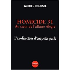 Homicide 31 : Au coeur de l'affaire Al�gre, l'ex-directeur d'enqu�tes parle