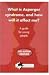 What is Asperger Syndrome and How Will it Affect Me?: A Guide for Young People
