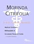 Morinda Citrifolia - A Medical Dictionary, Bibliography, and Annotated Research Guide to Internet References