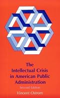 The Intellectual Crisis in American Public Administration