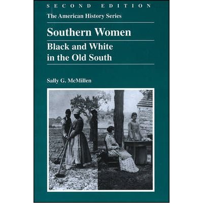 [(Southern Women: Black and White in the Old South )] [Author: Sally G. McMillen] [Jan-2002]